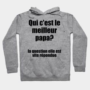 Qui c'est le meilleur papa? / I Love My Dad Hoodie